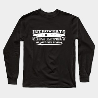 Introverts unite Long Sleeve T-Shirt